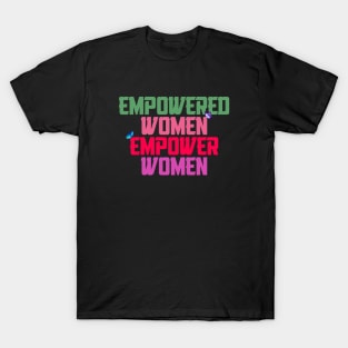 Empowered women empower women T-Shirt